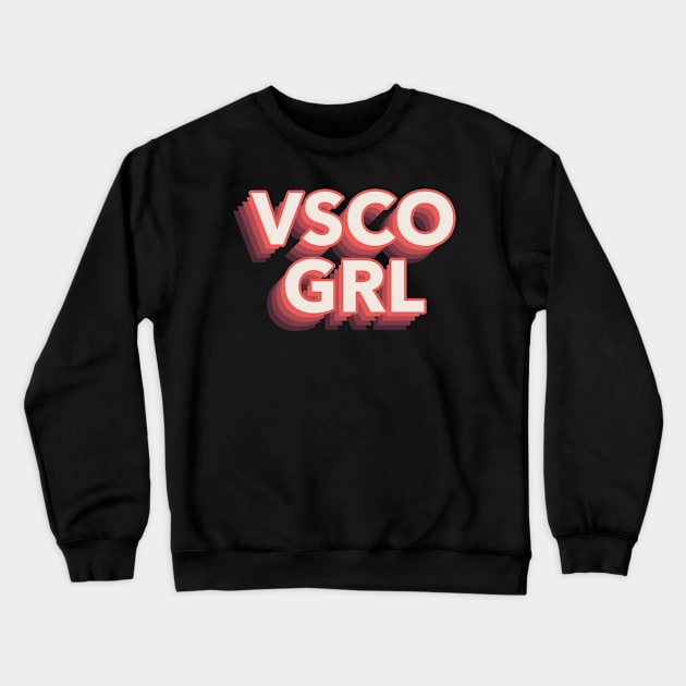'VSCO GRL' 3D stacked text Crewneck Sweatshirt by keeplooping